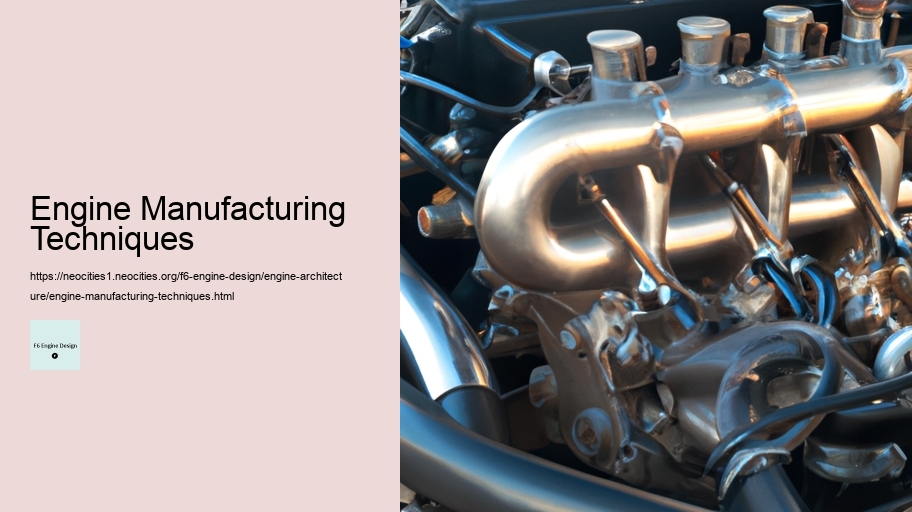Engine Manufacturing Techniques